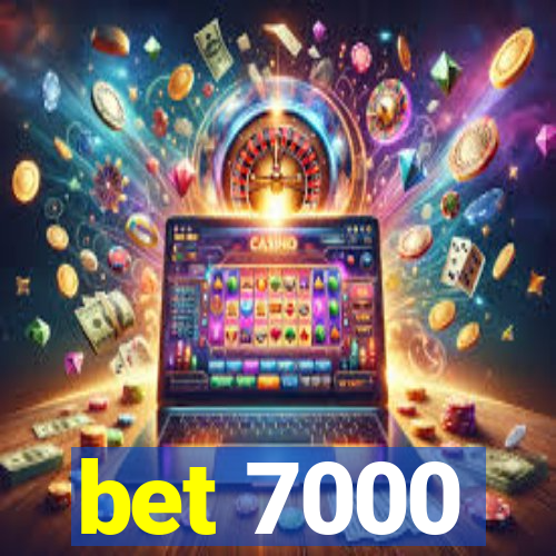 bet 7000